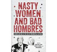 Nasty Women and Bad Hombres: Gender and Race in the 2016 Us Presidential Election