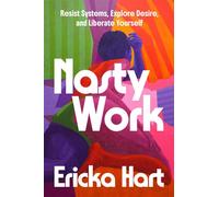 Nasty Work Resist Systems, Explore Desire, and Liberate Yourself - Ericka Hart - Storehouse Voices - ebook (ePub) - Livre