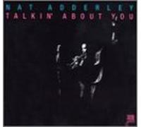 Nat Adderley - Talkin' About You