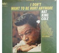 Nat King Cole - I Don't Want To Be Hurt Anymore