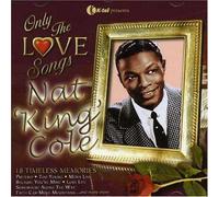 Nat 'king' Cole - Only The Love Songs [Import]