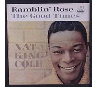 NAT KING COLE - ramblin' rose / the good times 45 rpm single