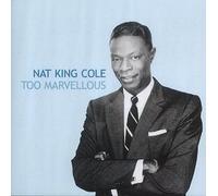 Nat 'king' Cole - Too Marvellous [Import]