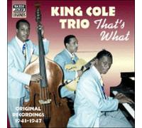 Nat King Cole Trio – That's What : Enregistrements originaux 1943-1947 – CD – NAXOS