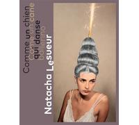 Natacha Lesueur : Comme un chien qui danse/Come un cane ballerino Comme un chien qui danse, Come un cane ballerino Edition trilingue français-anglais-italien - Sam Stourdzé - Walden N - broché - Catal