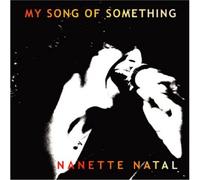 NATAL,NANETTE - My Song of Something