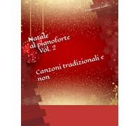 Natale a Pianoforte Vol. 2: Canzoni tradizionali e non