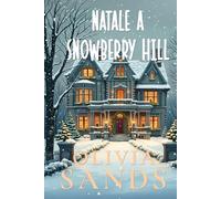 Natale A Snowberry Hill: Sei Cuori, Un Piccolo Paese, Un Grande Natale