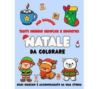 natale da colorare: tanti disegni semplici e simpatici da colorare per bambini, ogni disegno ha una storia, regalo perfetto per Natale