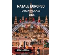 NATALE EUROPEO GUIDA VACANZE 2025: Esplora i mercatini di Natale, le luci natalizie e le festività stagionali
