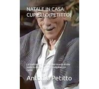 NATALE IN CASA CUPIELLO(PETITTO): La tradizione si ripete...!(Nel ricordo di mio padre lo dedico ai miei fratelli Marco e Carlo).
