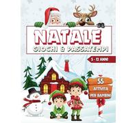 Natale in Gioco: Attività, Puzzle e Rompicapo per Bambini: Un'Avventura Natalizia per Piccoli Genii!