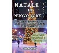 NATALE IN NUOVO YORK 2025: Una guida turistica per le vacanze: luci, mercati e magia festiva di New York
