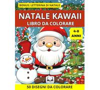 Natale Kawaii: colora il tuo Natale: 50 Disegni Incantati per Bambini con Babbo Natale, Renne, Elfi e Dolci Sorprese