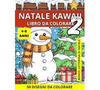 Natale Kawaii: colora il tuo Natale VOL. 2: 50 disegni incantati per bambini 4-8 anni con Babbo Natale, Elfi, Renne e Dolci Sorprese