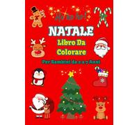 Natale Libro da Colorare: per Bambini dai 2 ai 7 Anni