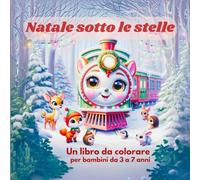 Natale sotto le stelle: Un libro da colorare per bambini da 3 a 7 anni