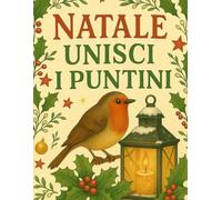 Natale Unisci i Puntini: Libro di Punti da Unire in Grandi Caratteri Puzzle Punto a Punto per Adulti e Anziani