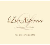 Natalie Choquette - Lux Aeterna-La Trilogie