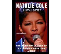 NATALIE COLE BIOGRAPHY: THE ARTISTIC LEGACY OF A TIMELESS AMERICAN VOICE