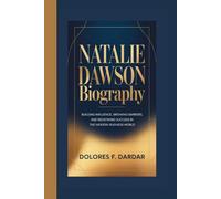 Natalie Dawson Biography: Building Influence, Breaking Barriers, and Redefining Success in the Modern Business World