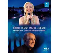 NATALIE DESSAY/MICHEL LEGRAND-ENTRE ELLE ET LUI-LIVE IN VERSAILLES BLU-RAY NEUF