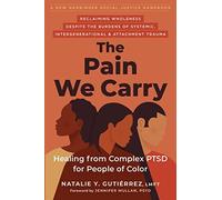 Natalie Gutierrez - Pain We Carry Healing from Complex PTSD for Peop - E245z