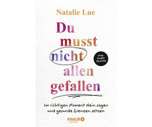 Natalie Lue Sab Du musst nicht allen gefallen: Im richtigen Moment Nein (Poche)