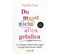 Natalie Lue Sab Du musst nicht allen gefallen: Im richtigen Moment Nein (Relié)