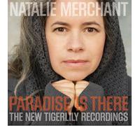 Natalie Merchant – Paradise Is There: The New Tigerlily Recordings – Vinyle