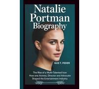 NATALIE PORTMAN BIOGRAPHY: The Rise of a Multi-Talented Icon How One Actress, Director, and Advocate Shaped the Entertainment Industry