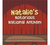 Natalies Notorious National Anthem - Susan Kendall Graham - Author Solutions Inc - Livre en Anglais Susan Kendall GrahamSusan Kendall Graham (Auteur)
