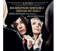 Natasa Antoniazzo, Mezzosopran/Mia Elezovic, Klavier - Das Kroatische Kunstlied 2/Croatian Art Song 2 [Import]