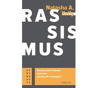 Natasha A. Kell Rassismus. Strukturelle Probleme brauchen strukturelle L (Poche)