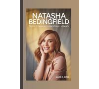 NATASHA BEDINGFIELD: The Voice of Empowerment and Pop Brilliance - A Biography