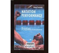 Natation performance. Méthodologie et programmes d'entraînement