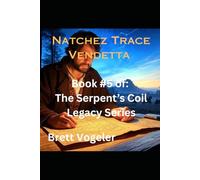 Natchez Trace Vendetta: Book 5: The Serpents Coil Legacy