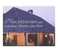 Natchitoches and Louisiana's Timeless Cane River Harlan Mark Guidry, Philip Gould, Richard Seale, Robert Deblieus, Robert Deblieux (Auteur)