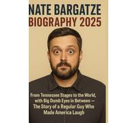 NATE BARGATZE BIOGRAPHY 2025: From Tennessee Stages to the World, with Big Dumb Eyes in Between - The Story of a Regular Guy Who Made America Laugh