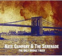 Nate Campany And The Serenade|The Serenade|Nate Campany - The Only Bridge I Need