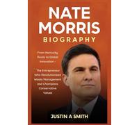 Nate Morris Biography: From Kentucky Roots to Global Innovation - The Entrepreneur Who Revolutionized Waste Management and Champions Conservative Values