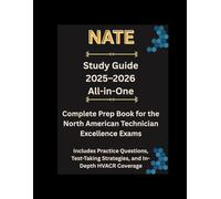 NATE Study Guide 2025-2026: All-in-One: Complete Prep Book for the North American Technician Excellence Exams - Includes Practice Questions, Test-Taking Strategies, and In-Depth HVACR Coverage