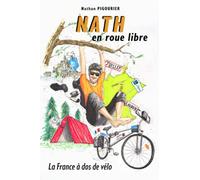 Nath en roue libre: La France à dos de vélo | Récit d'aventure humoristique | Nathan PIGOURIER