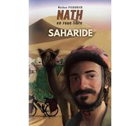 Nath en roue libre: Saharide | Récit d'aventure humoristique | Nathan PIGOURIER