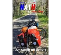 Nath en roue libre: Un confit né dehors | Récit d'aventure humoristique | Nathan PIGOURIER