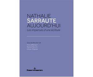 Nathalie Sarraute aujourd'hui Les impensés d une écriture - Ann Jefferson - Hermann - broché - Essai