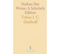 Nathan Der Weise: A Scholarly Edition: With introduction, explanatory notes, and an appendix of parallel passages