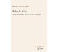 Nathan der Weise: Ein dramatisches Gedicht, in fünf Aufzügen