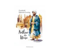 Nathan der Weise: Ein Dramatisches Gedicht, in fünf Aufzügen