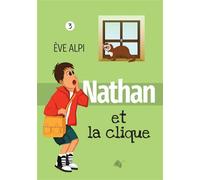 Nathan et la clique - Ève Alpi - Viens Et Vois - broché - Document jeunesse